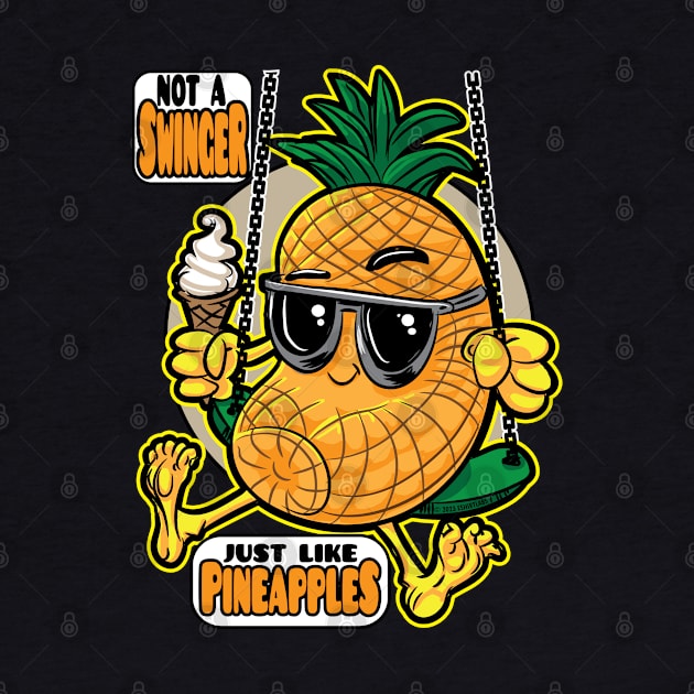 Not a Swinger, Just like Pineapples by eShirtLabs